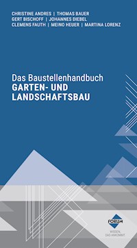 Das Baustellenhandbuch für den Garten- und Landschaftsbau - Christine Andres - E-Book