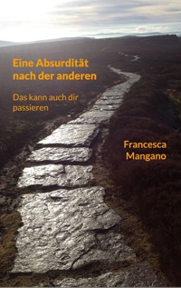 Eine Absurdität nach der anderen - Francesca Mangano - E-Book