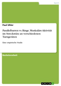 Parallelbarren vs. Ringe. Muskuläre Aktivität im Streckstütz an verschiedenen Turngeräten - Paul Uhler - E-Book