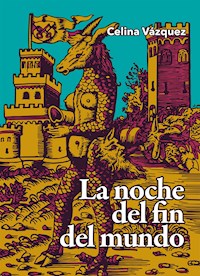 La noche del fin del mundo - Lourdes Celina Vázquez Parada - E-Book