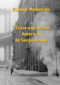Érase una vez en América de Sergio Leone - Simone Malacrida - E-Book