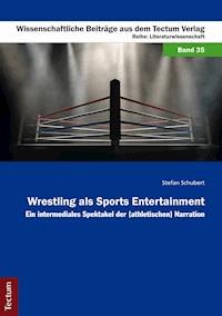 Wrestling als Sports Entertainment - Stefan Schubert - E-Book