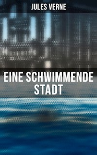 Eine schwimmende Stadt - Jules Verne. - E-Book
