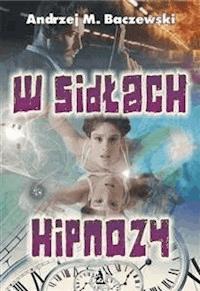 W sidłach hipnozy - Andrzej M. Baczewski - E-Book
