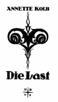 Die Last - Kolb, Annette - kostenlos E-Book