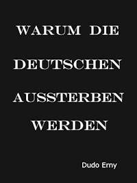 Warum die Deutschen aussterben werden - Dudo Erny - E-Book
