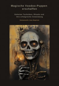 Magische Voodoo-Puppen erschaffen - Emmanuelle Jean-Baptiste - E-Book