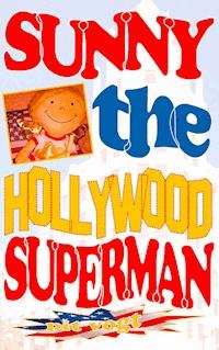 Sunny the Hollywood Superman - Pit Vogt - E-Book