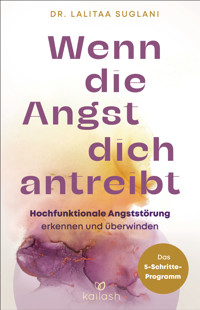 Wenn die Angst dich antreibt - Lalitaa Suglani - E-Book