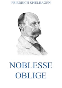 Noblesse Oblige - Friedrich Spielhagen - E-Book