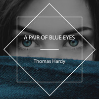 A Pair of Blue Eyes - Thomas Hardy - Hörbuch