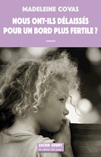 Nous ont-ils délaissés pour un bord plus fertile ? - Madeleine Covas - E-Book