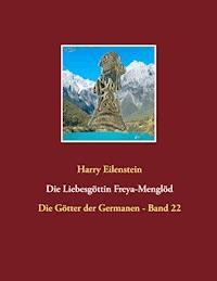 Die Liebesgöttin Freya-Menglöd - Harry Eilenstein - E-Book