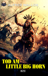 Tod am little big Horn - Alfred Wallon - E-Book
