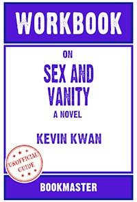 Workbook on Sex and Vanity: A Novel by Kevin Kwan | Discussions Made Easy - BookMaster BookMaster - E-Book