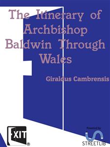 The Itinerary of Archbishop Baldwin Through Wales - Giraldus Cambrensis - E-Book