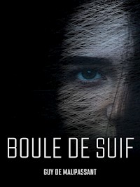 Boule de Suif - Guy De Maupassant - E-Book
