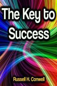 The Key to Success - Russell H. Conwell - E-Book