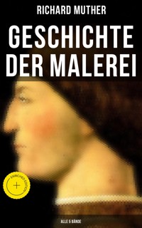 Geschichte der Malerei (Alle 5 Bände) - Richard Muther - E-Book