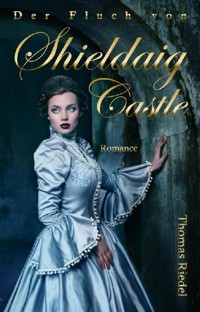 Der Fluch von Shieldaig Castle - Thomas Riedel - E-Book
