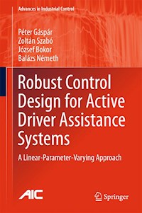 Robust Control Design for Active Driver Assistance Systems - Péter Gáspár - E-Book