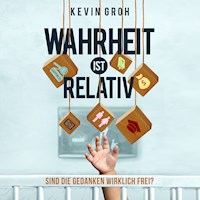 Wahrheit ist relativ - Kevin Groh - Hörbuch