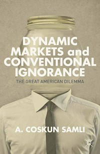 Dynamic Markets and Conventional Ignorance - A. Samli - E-Book