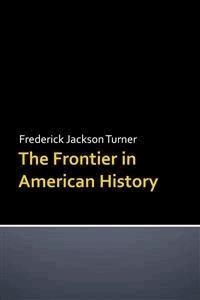 The Frontier in American History - Frederick Jackson Turner - E-Book