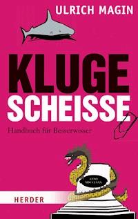 Kluge Scheiße - Ulrich Magin - E-Book