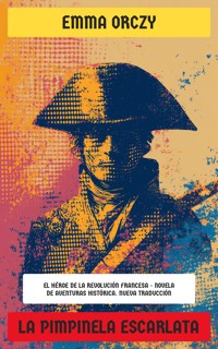 La Pimpinela Escarlata - Emma Orczy - E-Book