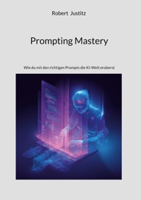 Prompting Mastery - Robert Justitz - E-Book