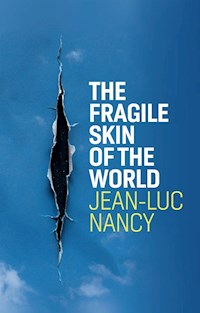 The Fragile Skin of the World - Jean-Luc Nancy - E-Book