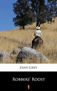 Robbers’ Roost - Zane Grey - E-Book