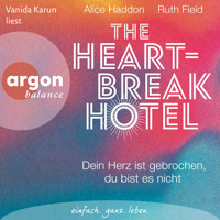The Heartbreak Hotel - Dein Herz ist gebrochen, du bist es nicht (Ungekürzte Lesung) - Alice Haddon - Hörbuch