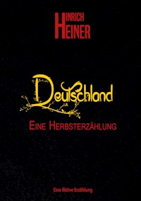 Deutschland, eine Herbsterzählung - Hinrich Heiner - E-Book