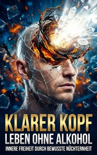 Klarer Kopf: Leben ohne Alkohol - Kerstin Adler - E-Book
