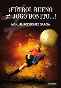 ¡Fútbol bueno ≠ jogo bonito...! - Manuel Rodríguez García - E-Book