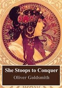 She Stoops to Conquer - Oliver Goldsmith - E-Book