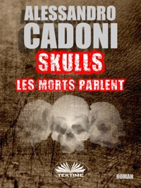 Skulls Les Morts Parlent - Alessandro Cadoni - E-Book