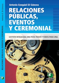 Relaciones públicas, eventos y ceremonial - Antonio Ezequiel Di Génova - E-Book