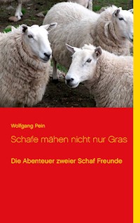 Schafe mähen nicht nur Gras - Wolfgang Pein - E-Book