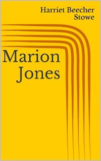 Marion Jones - Harriet Beecher Stowe - E-Book