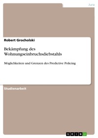 Bekämpfung des Wohnungseinbruchsdiebstahls - Robert Grocholski - E-Book