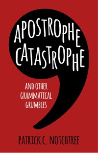 Apostrophe Catastrophe - Patrick C. Notchtree - E-Book