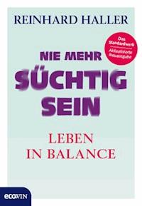 Nie mehr süchtig sein - Reinhard Haller - E-Book