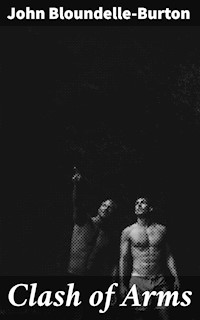 Clash of Arms - John Bloundelle-burton - E-Book