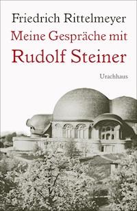 Meine Gespräche mit Rudolf Steiner - Friedrich Rittelmeyer - E-Book