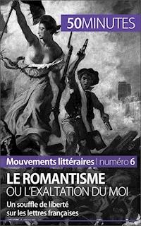 Le romantisme ou l'exaltation du moi - Monia Ouni - E-Book