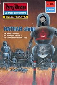 Perry Rhodan 1694: NATHAN stirbt - H.G. Francis - E-Book