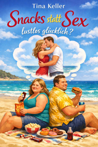 Snacks statt Sex - Lustlos glücklich? - Tina Keller - E-Book